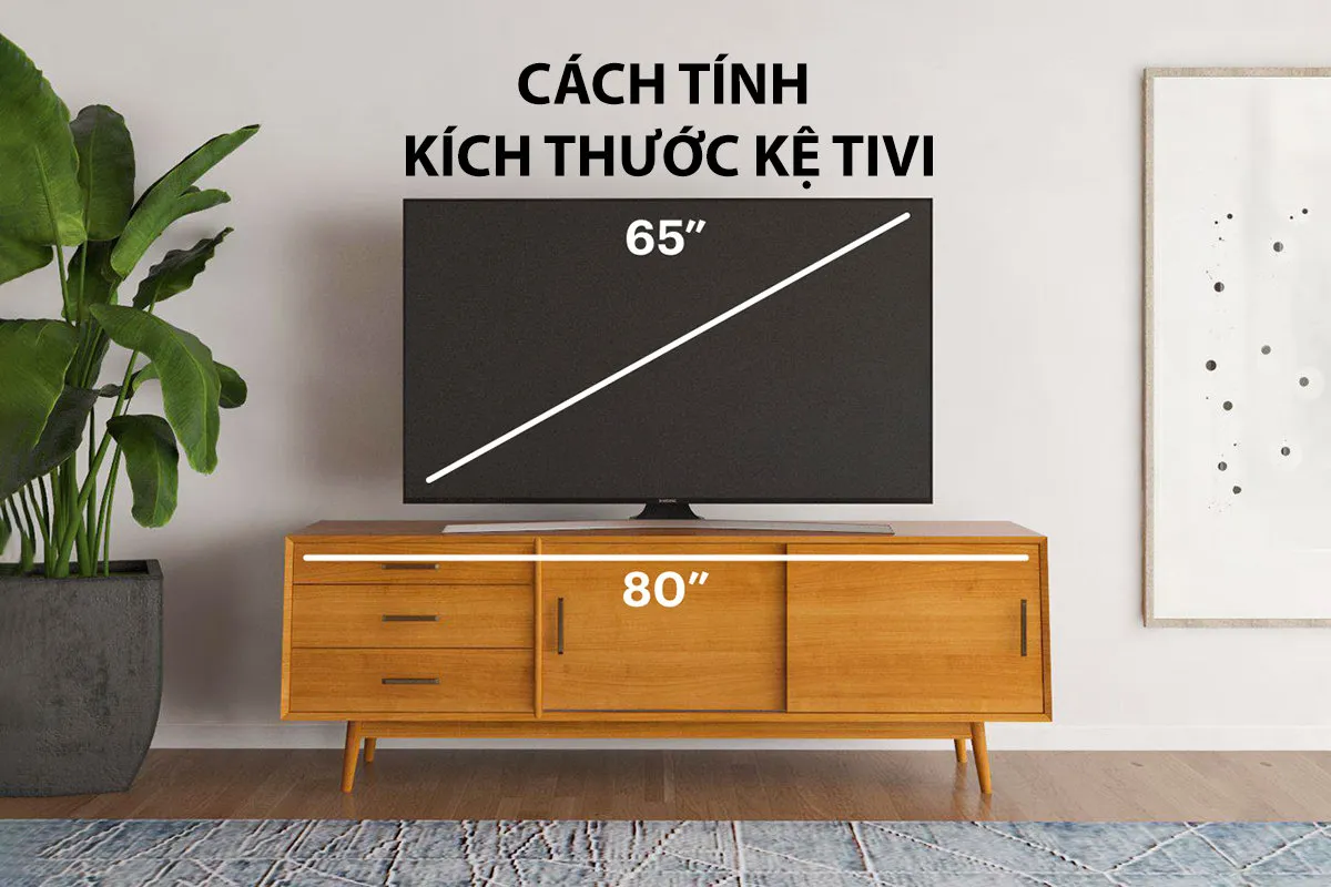 Lựa chọn kích thước kệ tivi phù hợp Lựa chọn kích thước kệ tivi phù hợp